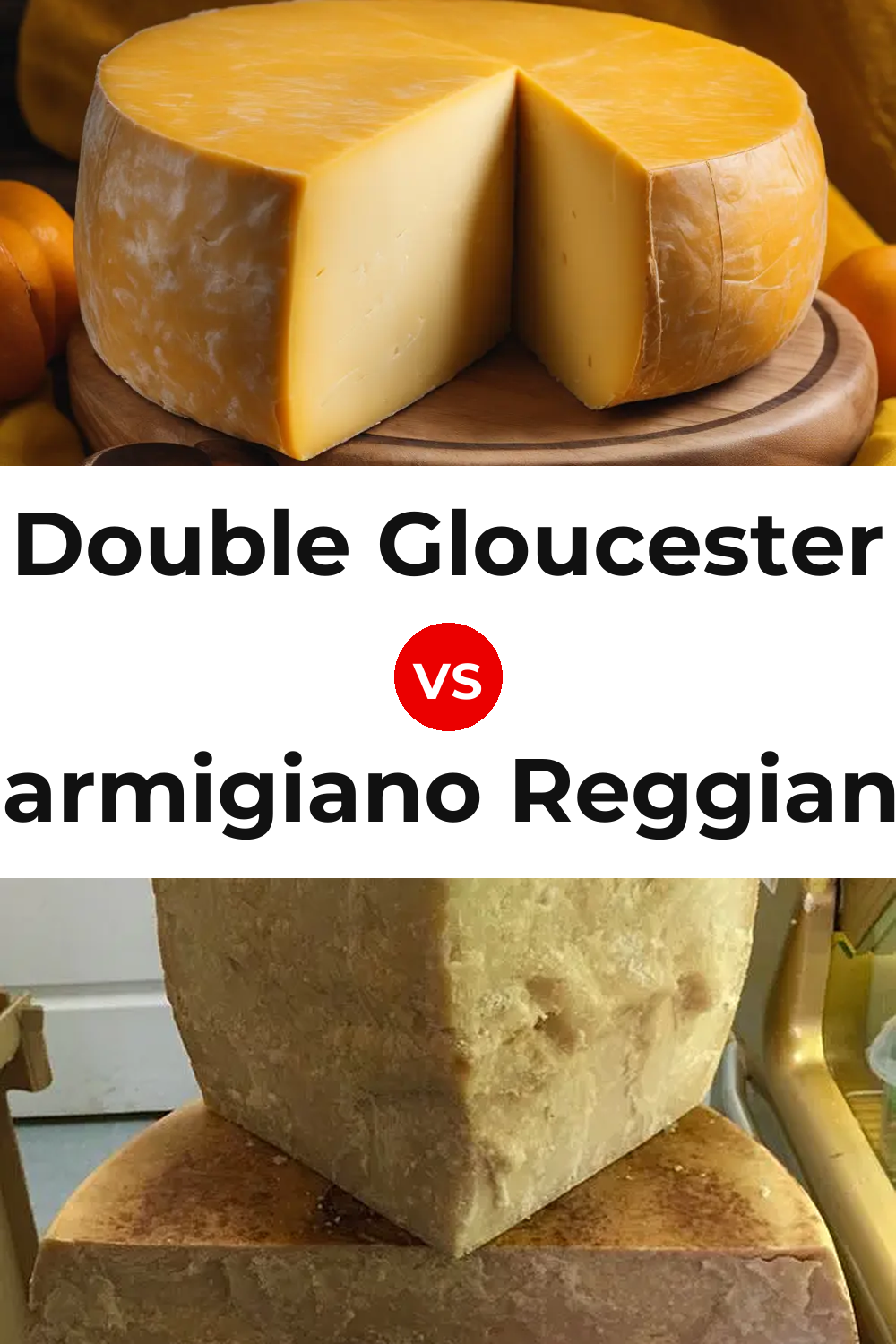 Double Gloucester Cheese vs Parmigiano Reggiano Cheese Pinterest comparison