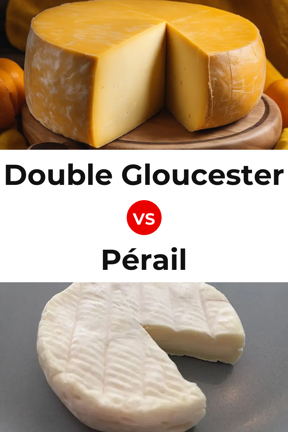 Double Gloucester Cheese vs Pérail Cheese Pinterest comparison