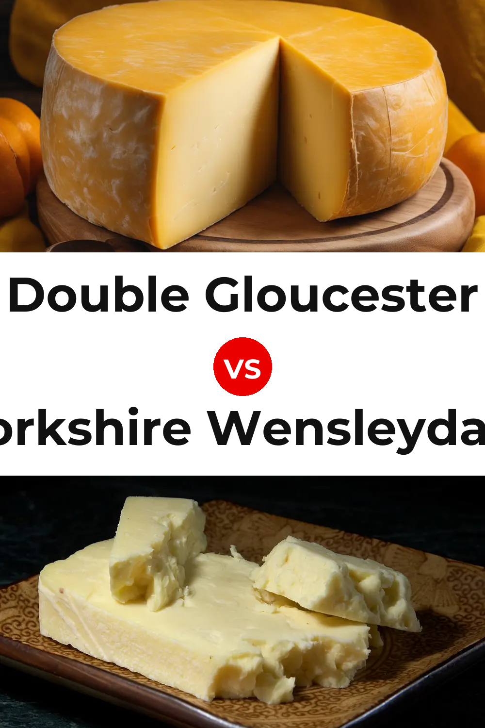 Double Gloucester Cheese vs Yorkshire Wensleydale Cheese Pinterest comparison