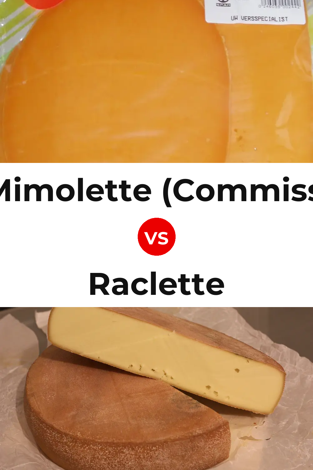 Dutch Mimolette (Commissiekaas) Cheese vs Raclette Cheese Pinterest comparison