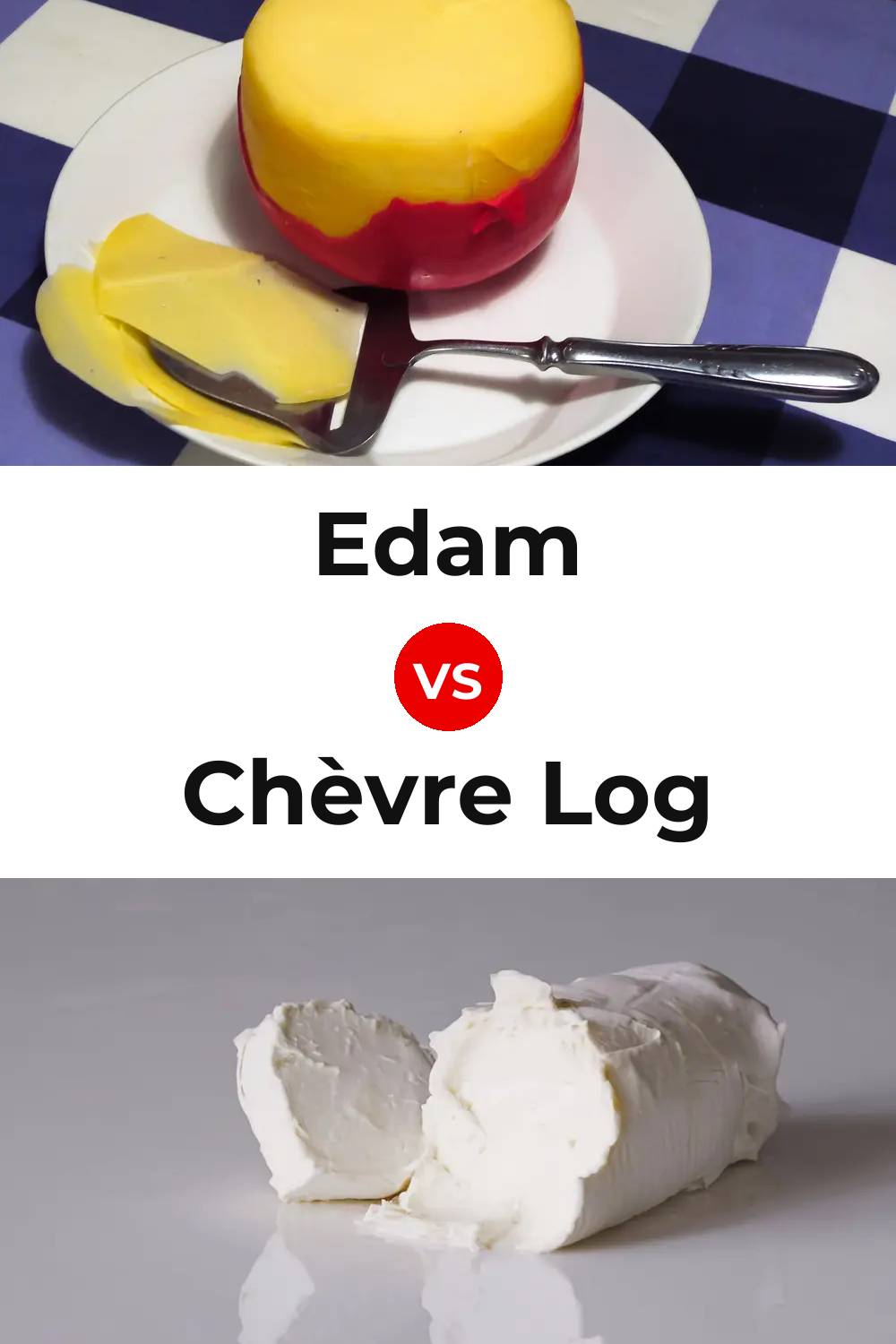 Edam Cheese vs Chèvre Log Cheese Pinterest comparison