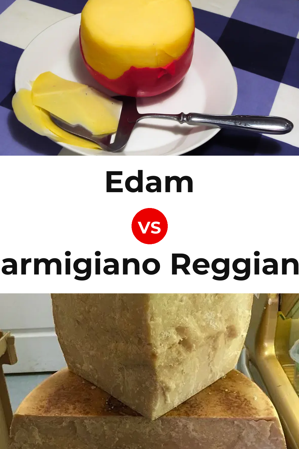 Edam Cheese vs Parmigiano Reggiano Cheese Pinterest comparison