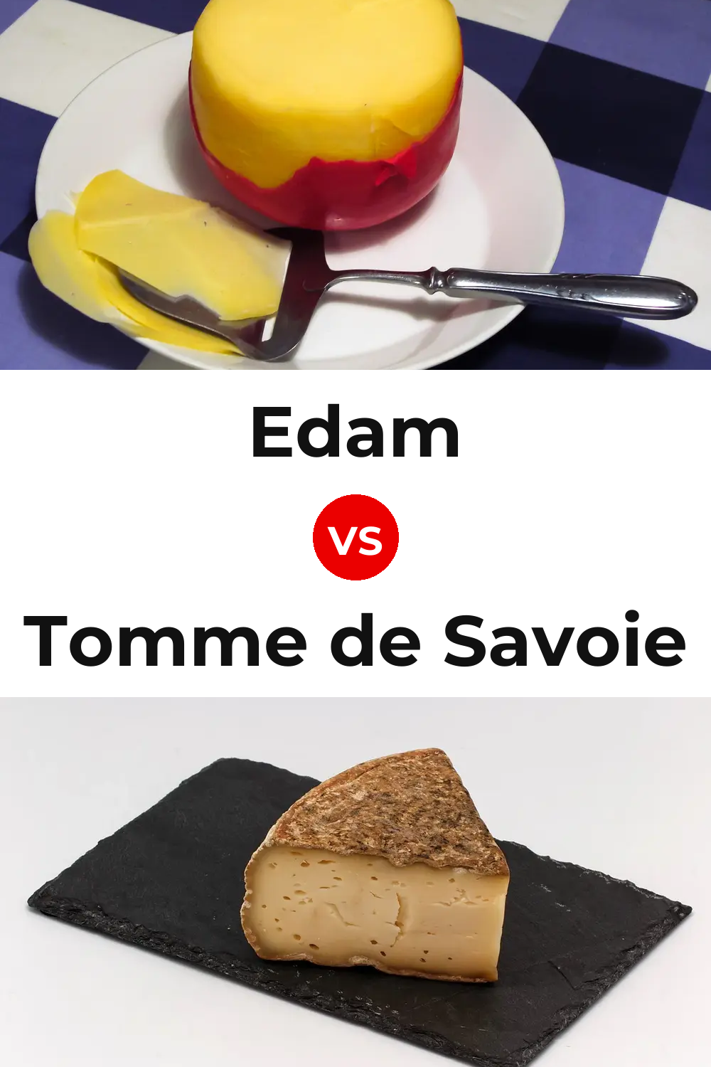 Edam Cheese vs Tomme de Savoie Cheese Pinterest comparison