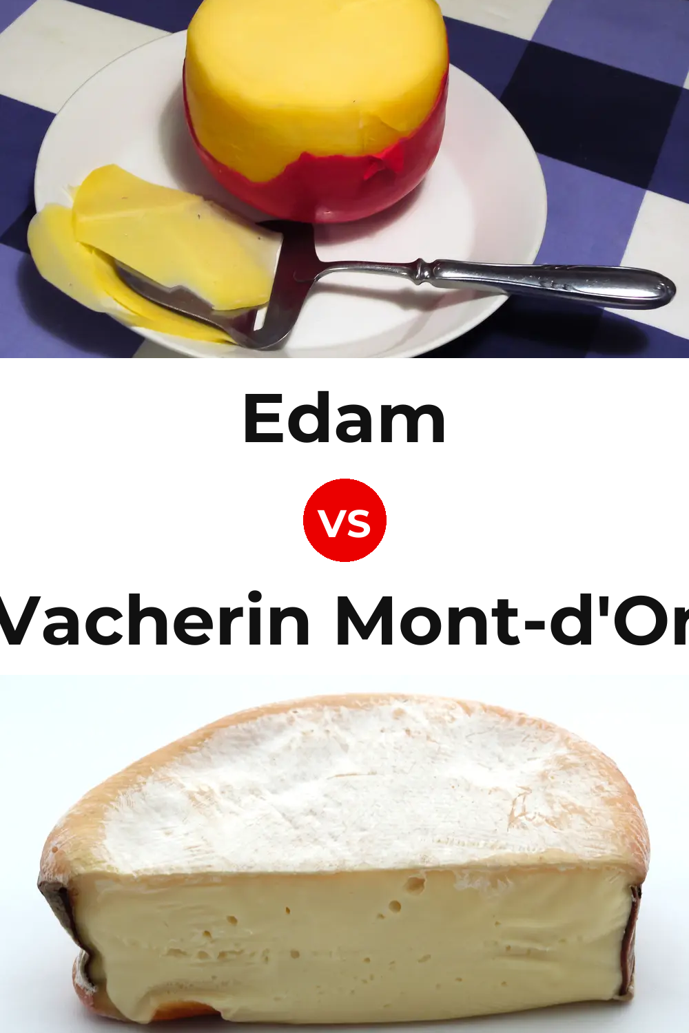 Edam Cheese vs Vacherin Mont-d'Or Cheese Pinterest comparison
