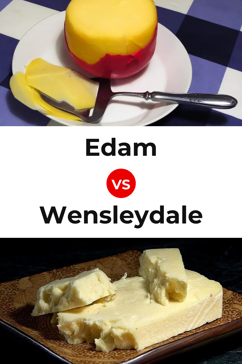Edam Cheese vs Wensleydale Cheese Pinterest comparison