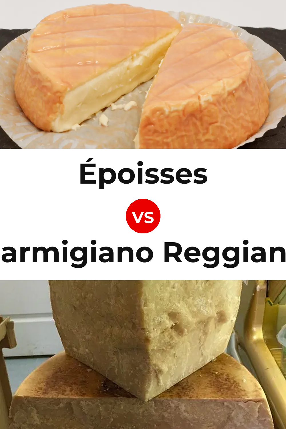 Époisses Cheese vs Parmigiano Reggiano Cheese Pinterest comparison