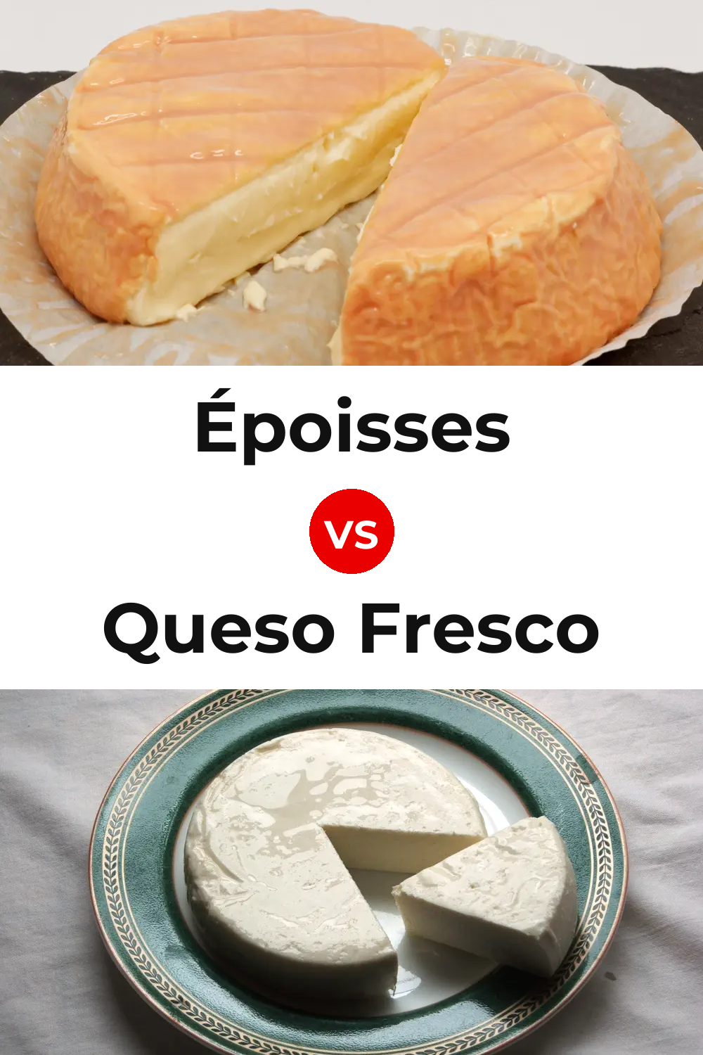 Époisses Cheese vs Queso Fresco Pinterest comparison