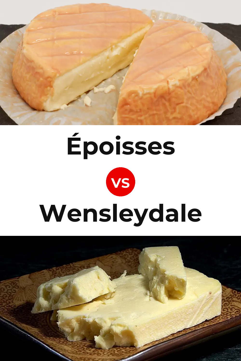 Époisses Cheese vs Wensleydale Cheese Pinterest comparison