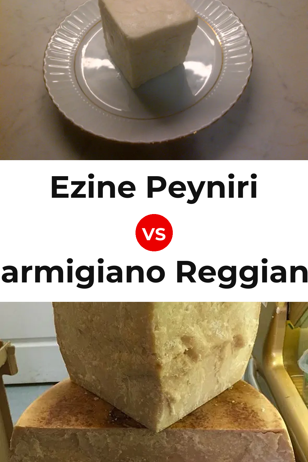 Ezine Peyniri Cheese vs Parmigiano Reggiano Cheese Pinterest comparison
