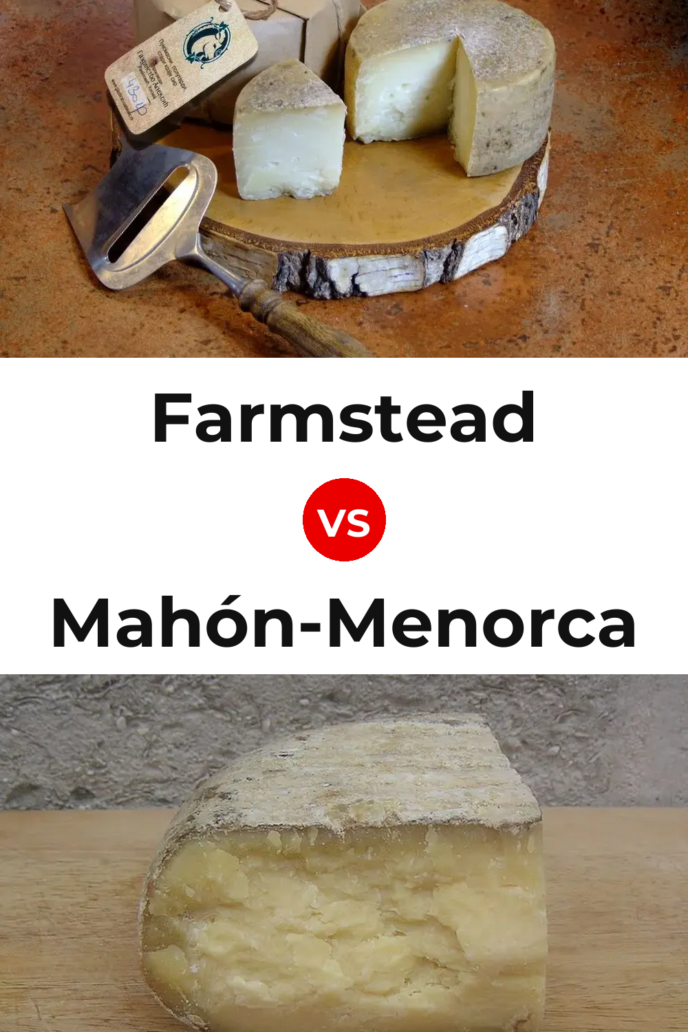 Farmstead Cheese vs Mahón-Menorca Cheese Pinterest comparison