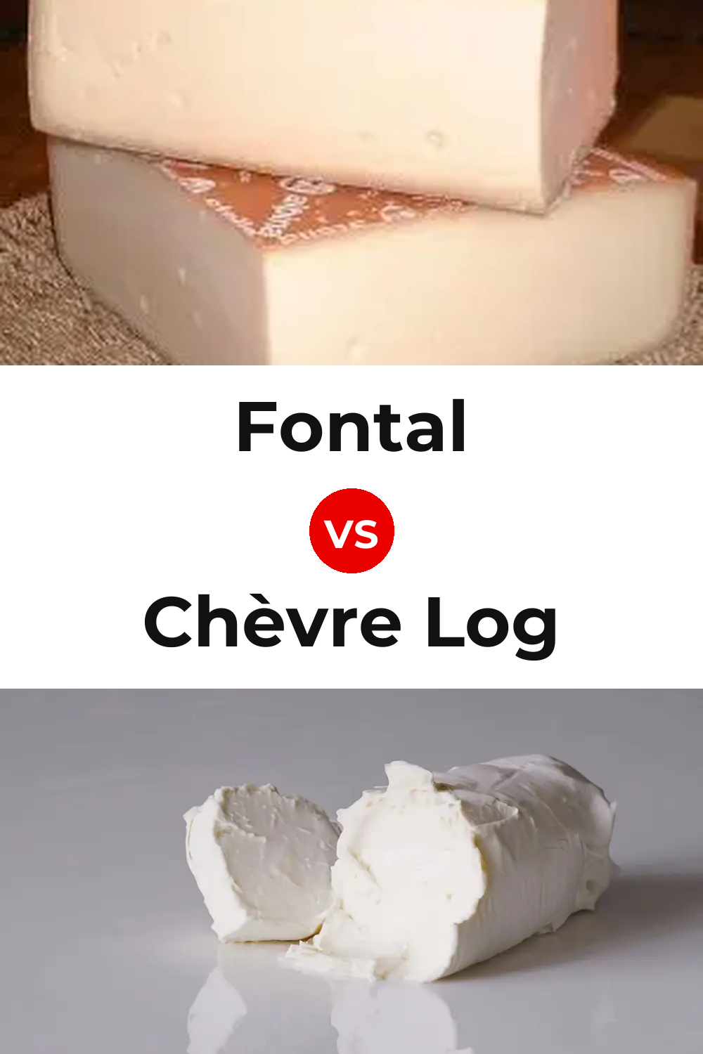 Fontal Cheese vs Chèvre Log Cheese Pinterest comparison
