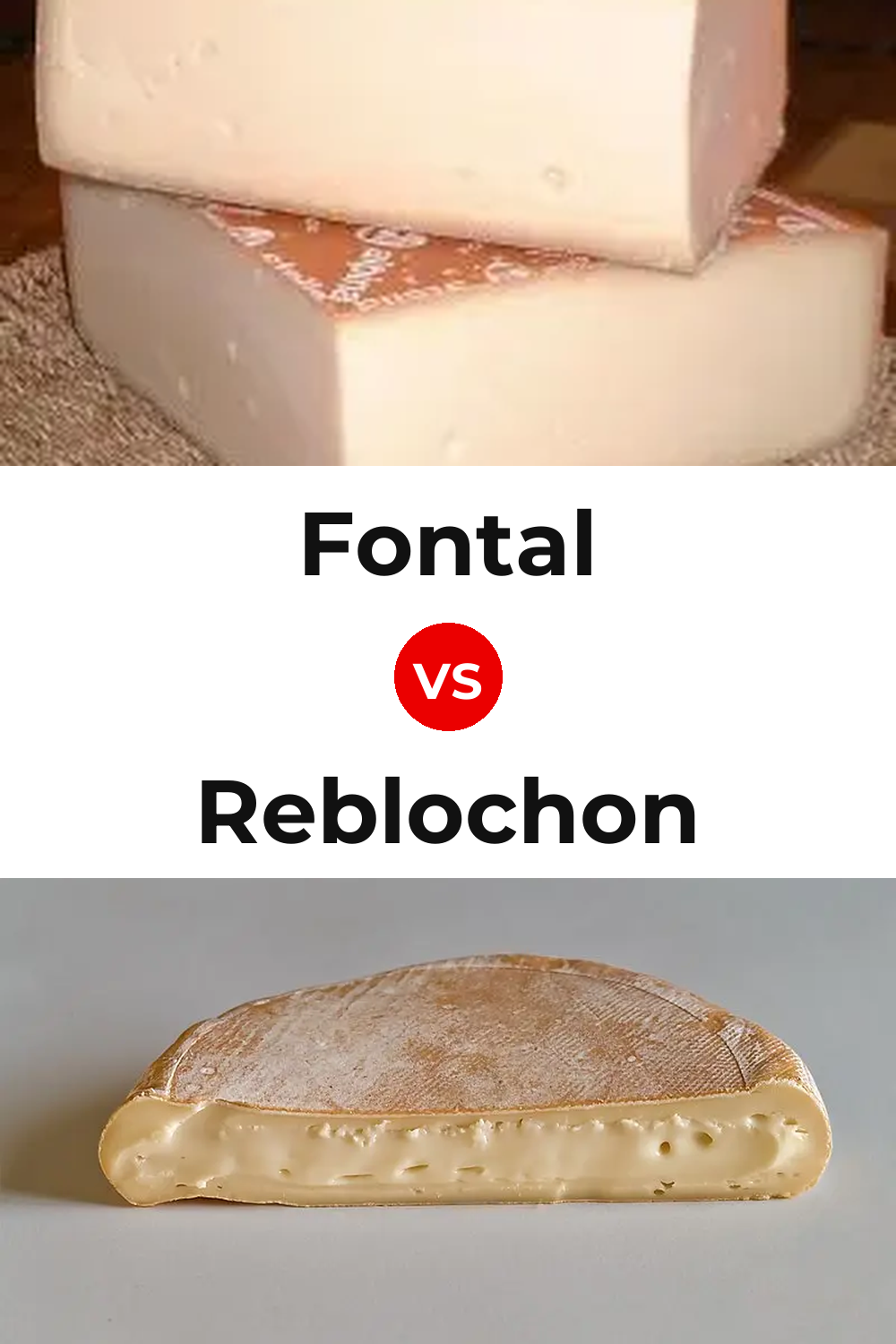 Fontal Cheese vs Reblochon Cheese Pinterest comparison