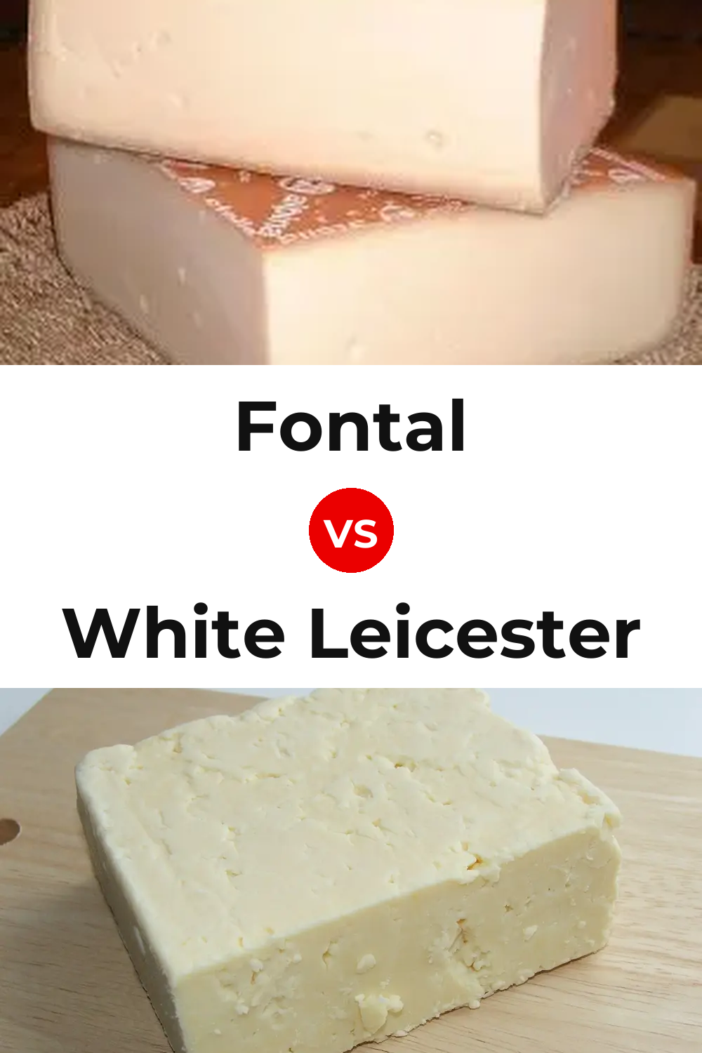 Fontal Cheese vs White Leicester Cheese Pinterest comparison