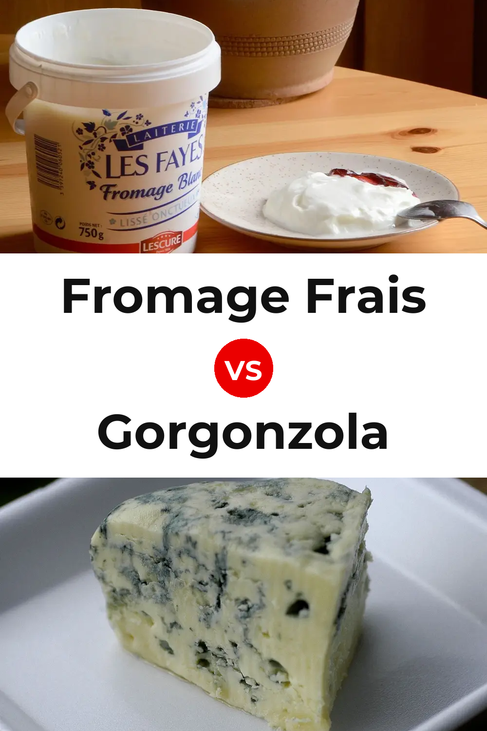 Fromage Frais Cheese vs Gorgonzola Cheese Pinterest comparison