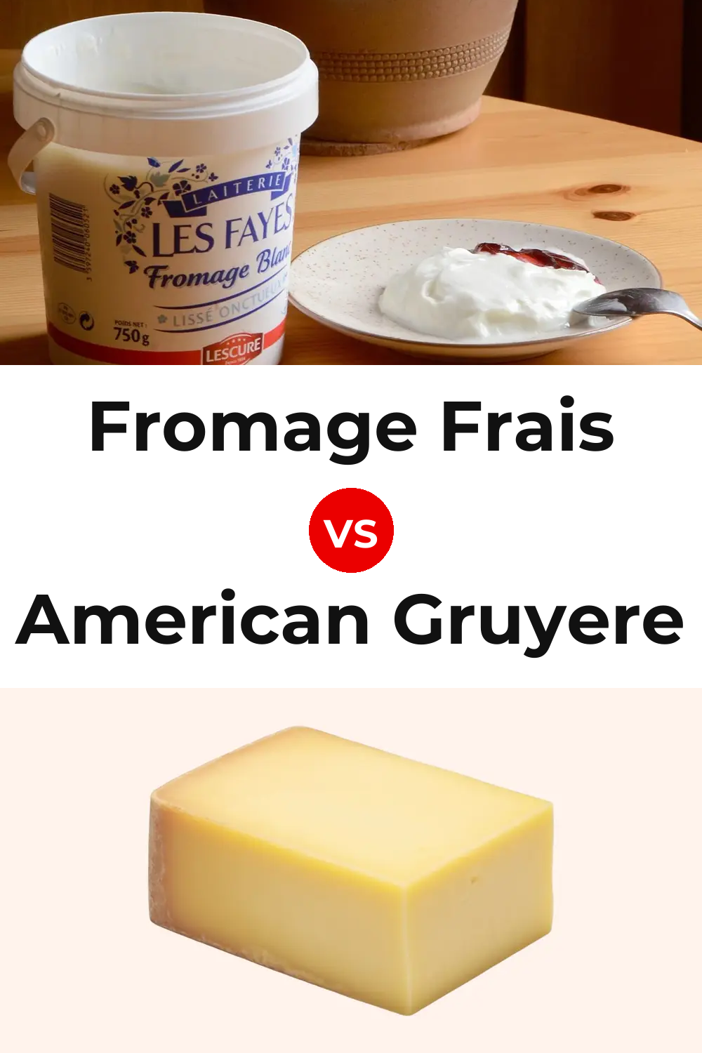Fromage Frais Cheese vs American Gruyere Cheese Pinterest comparison