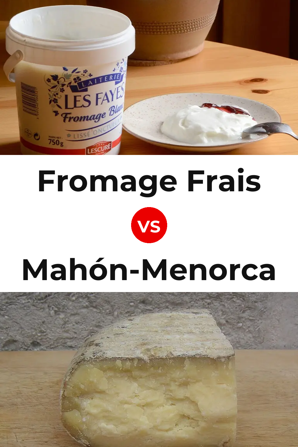 Fromage Frais Cheese vs Mahón-Menorca Cheese Pinterest comparison