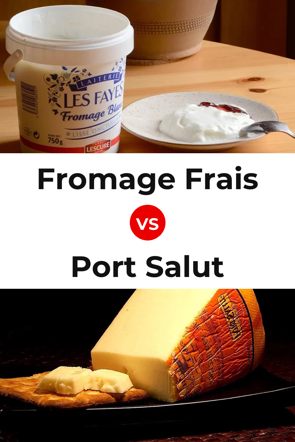 Fromage Frais Cheese vs Port Salut Cheese Pinterest comparison
