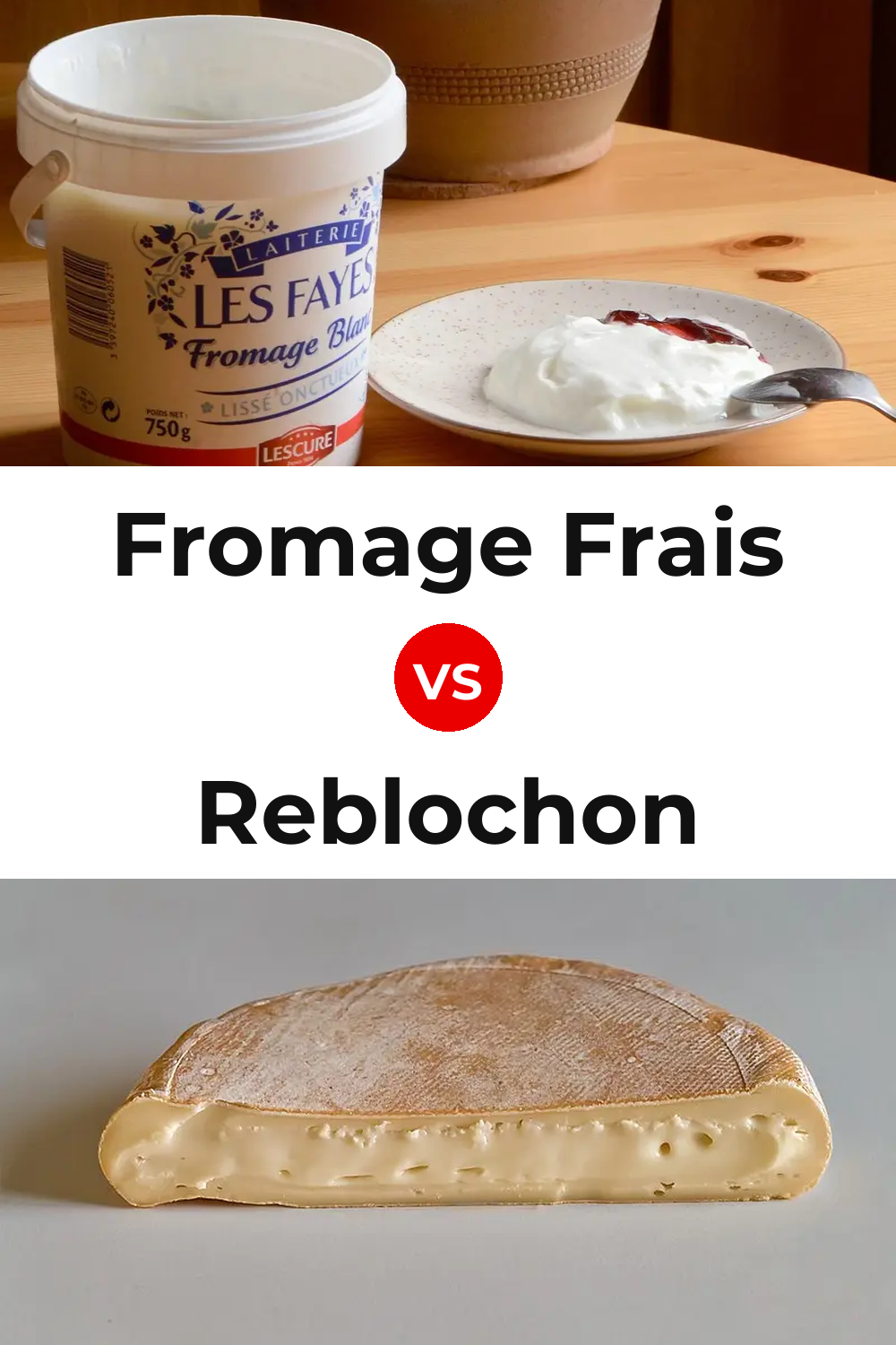 Fromage Frais Cheese vs Reblochon Cheese Pinterest comparison
