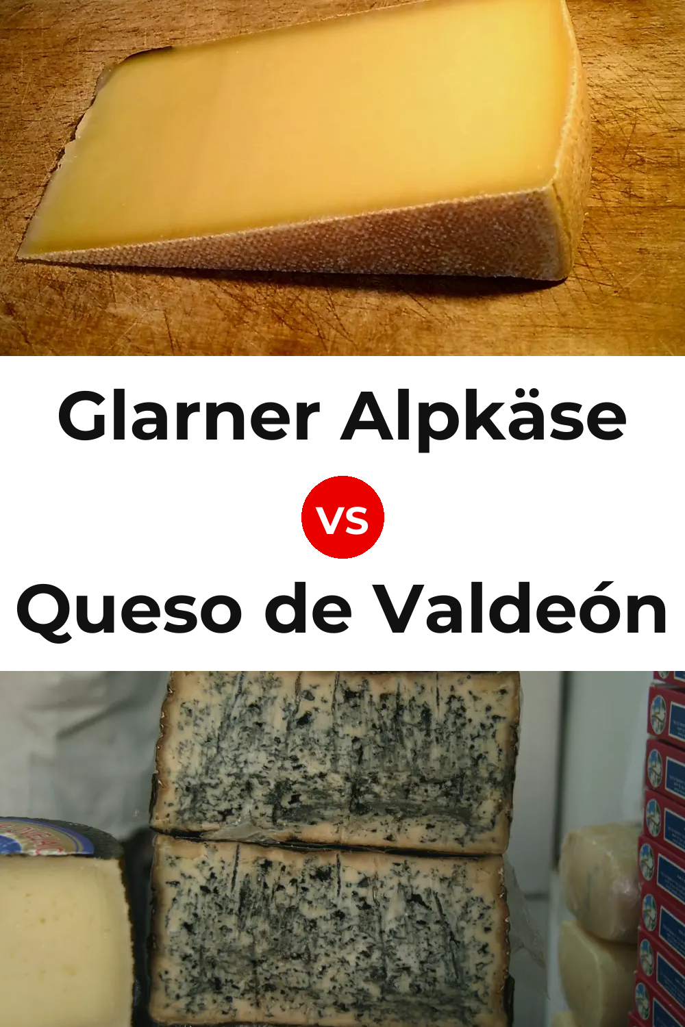 Glarner Alpkäse Cheese vs Queso de Valdeón Pinterest comparison
