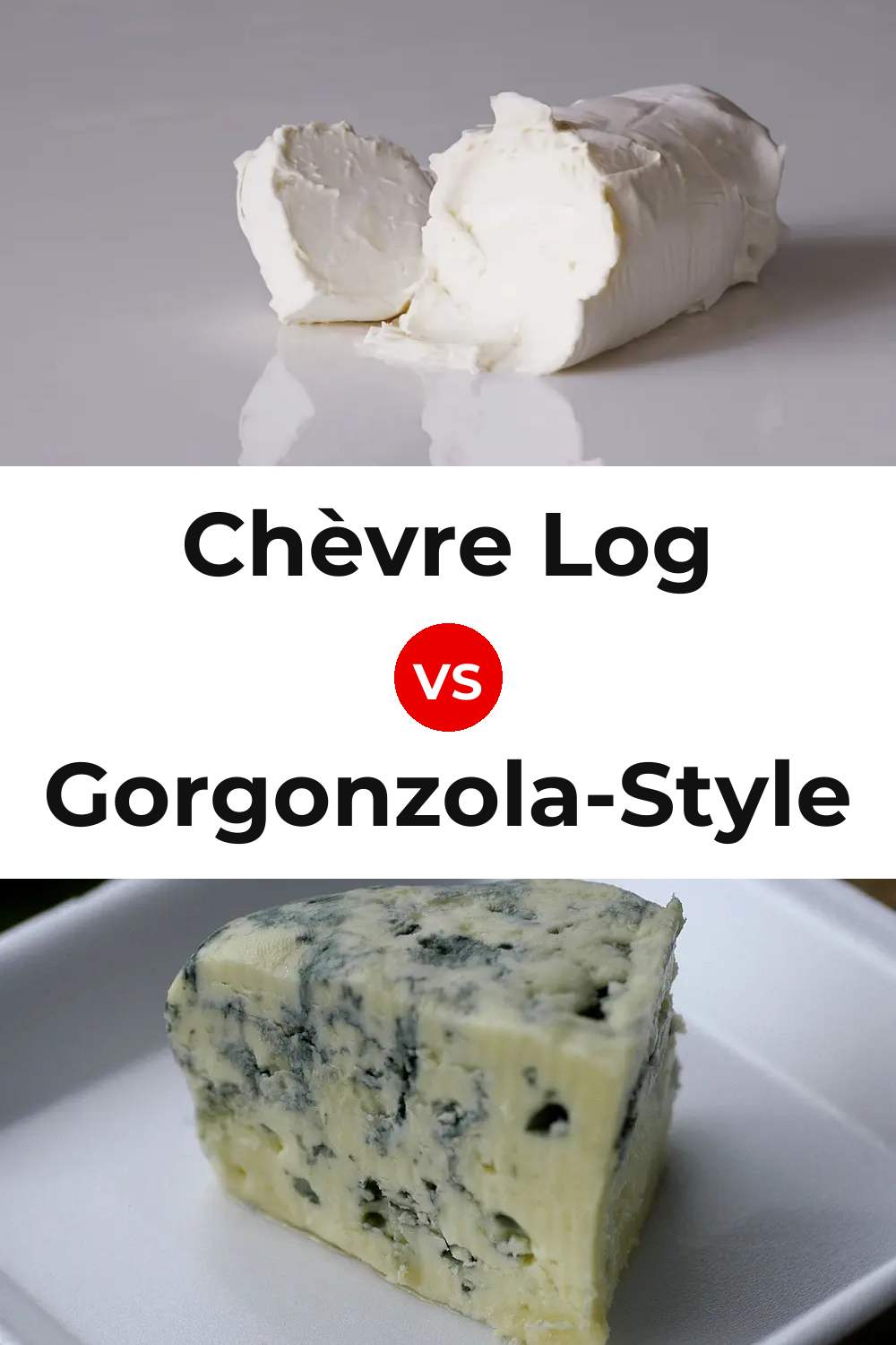 Chèvre Log Cheese vs Gorgonzola-Style Cheese Pinterest comparison