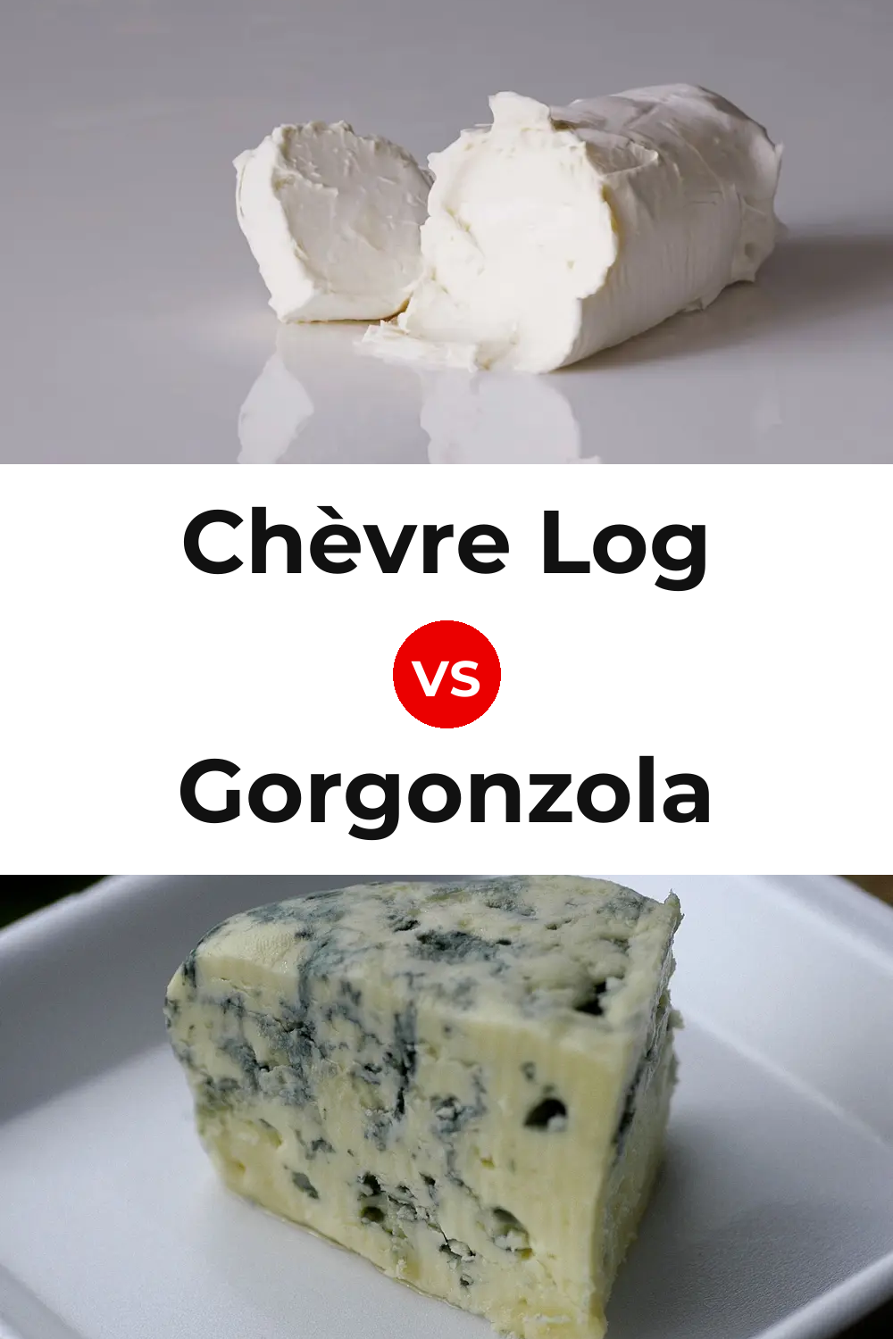 Chèvre Log Cheese vs Gorgonzola Cheese Pinterest comparison