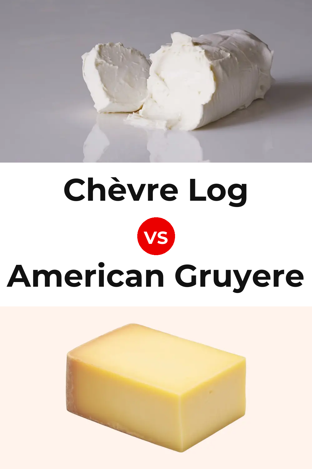 Chèvre Log Cheese vs American Gruyere Cheese Pinterest comparison