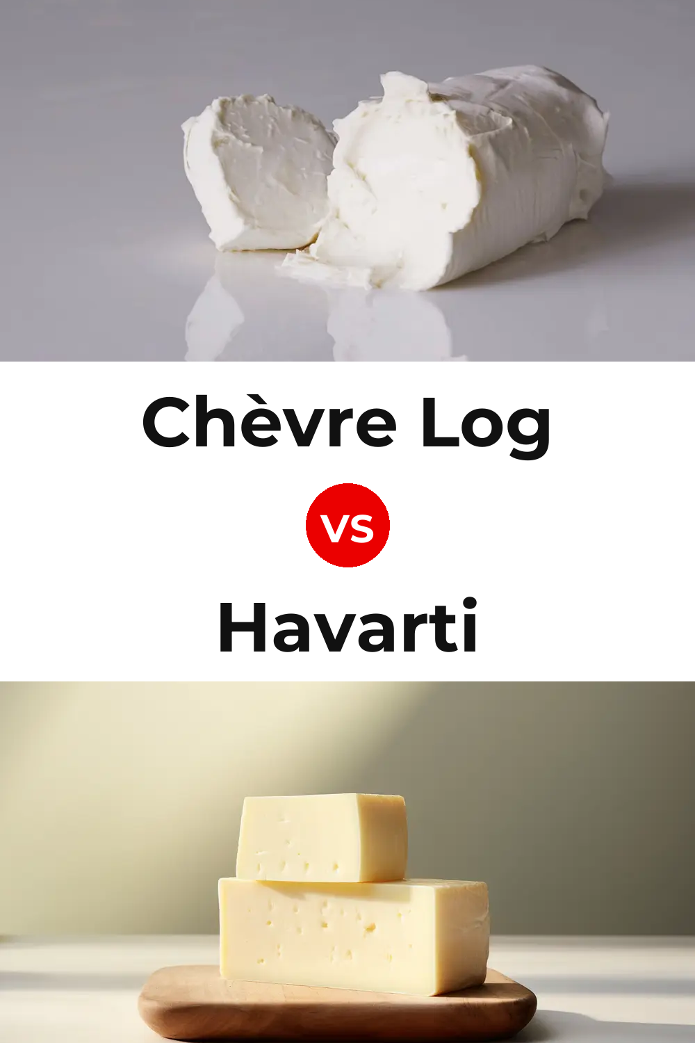 Chèvre Log Cheese vs Havarti Cheese Pinterest comparison
