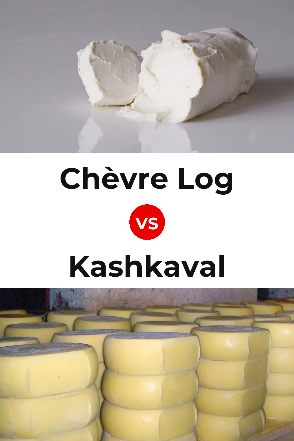 Chèvre Log Cheese vs Kashkaval Cheese Pinterest comparison