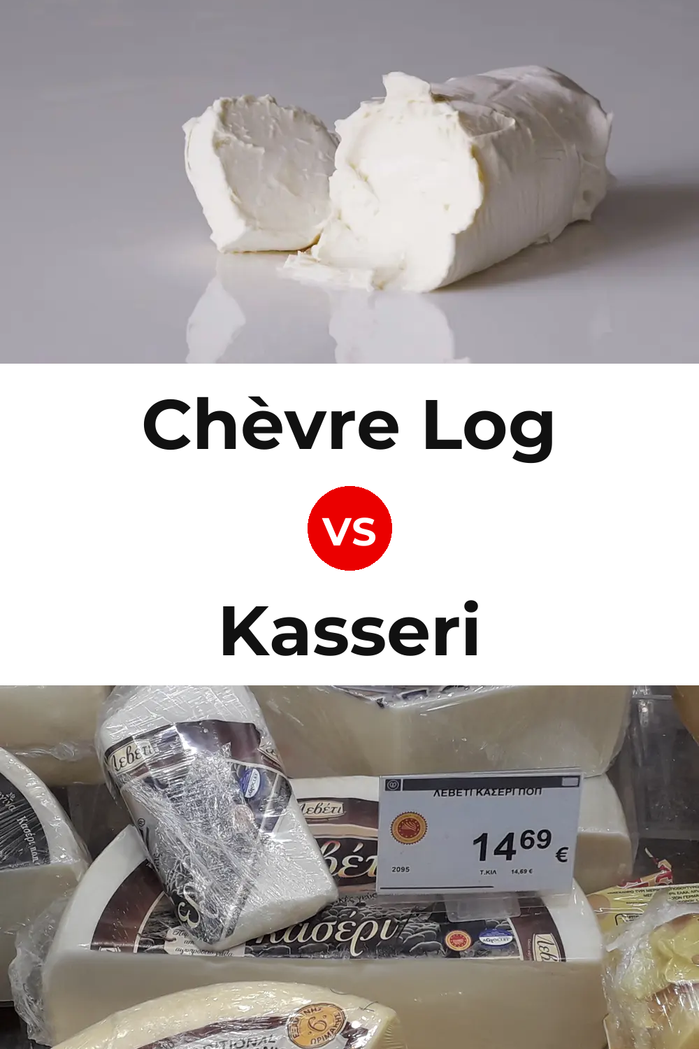 Chèvre Log Cheese vs Kasseri Cheese Pinterest comparison