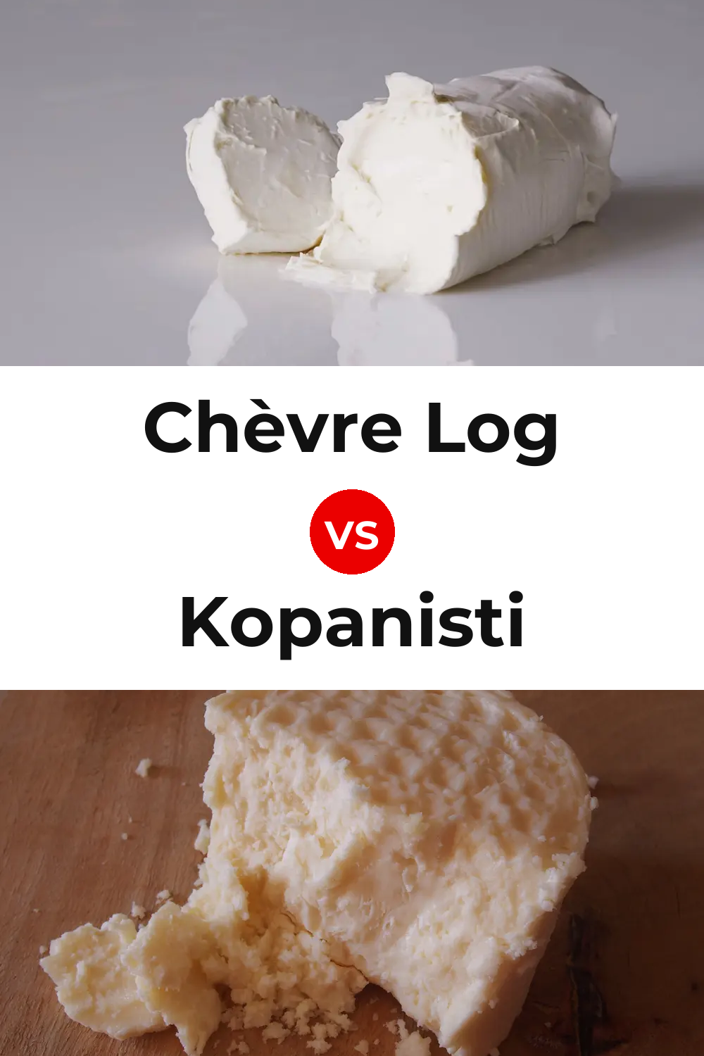 Chèvre Log Cheese vs Kopanisti Cheese Pinterest comparison