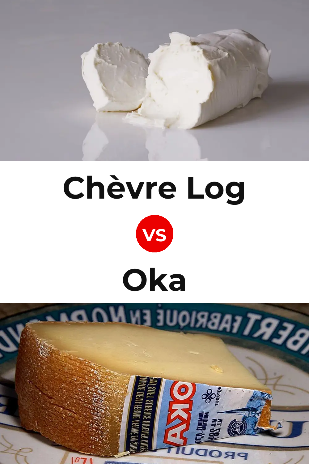Chèvre Log Cheese vs Oka Cheese Pinterest comparison