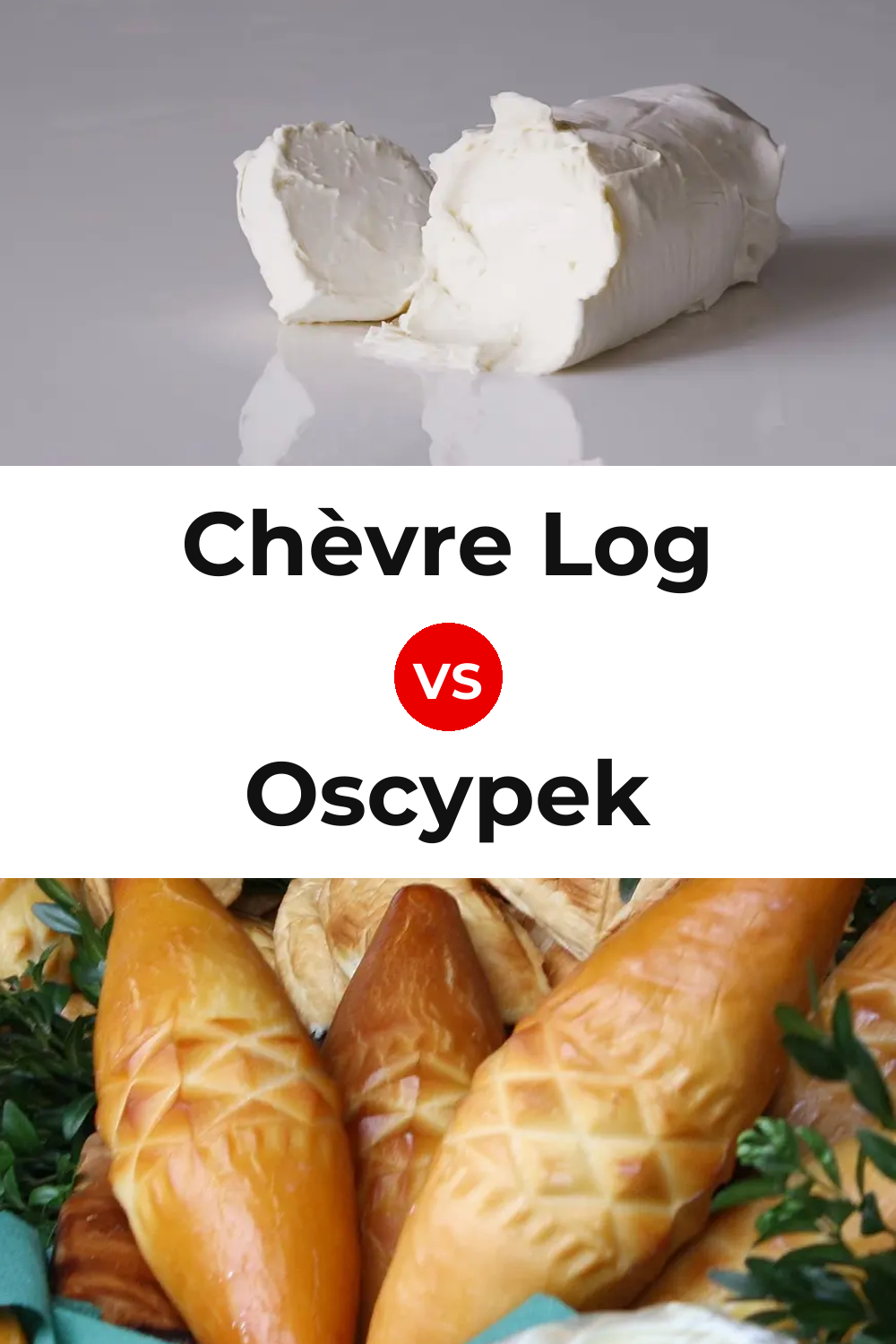Chèvre Log Cheese vs Oscypek Cheese Pinterest comparison