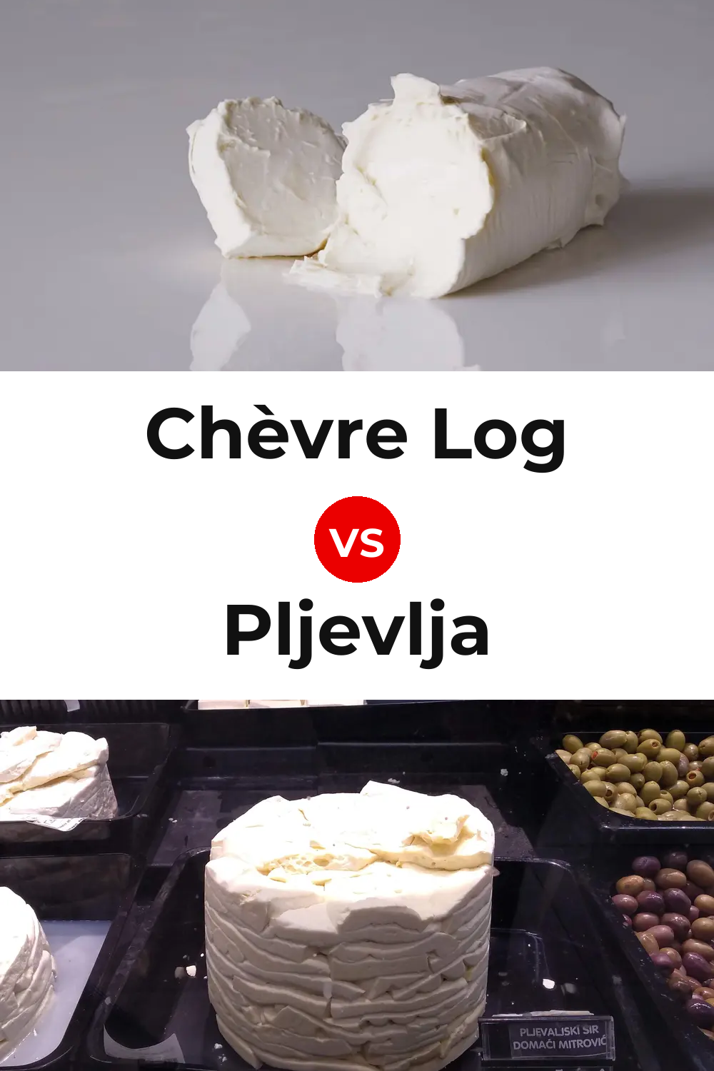 Chèvre Log Cheese vs Pljevlja Cheese Pinterest comparison