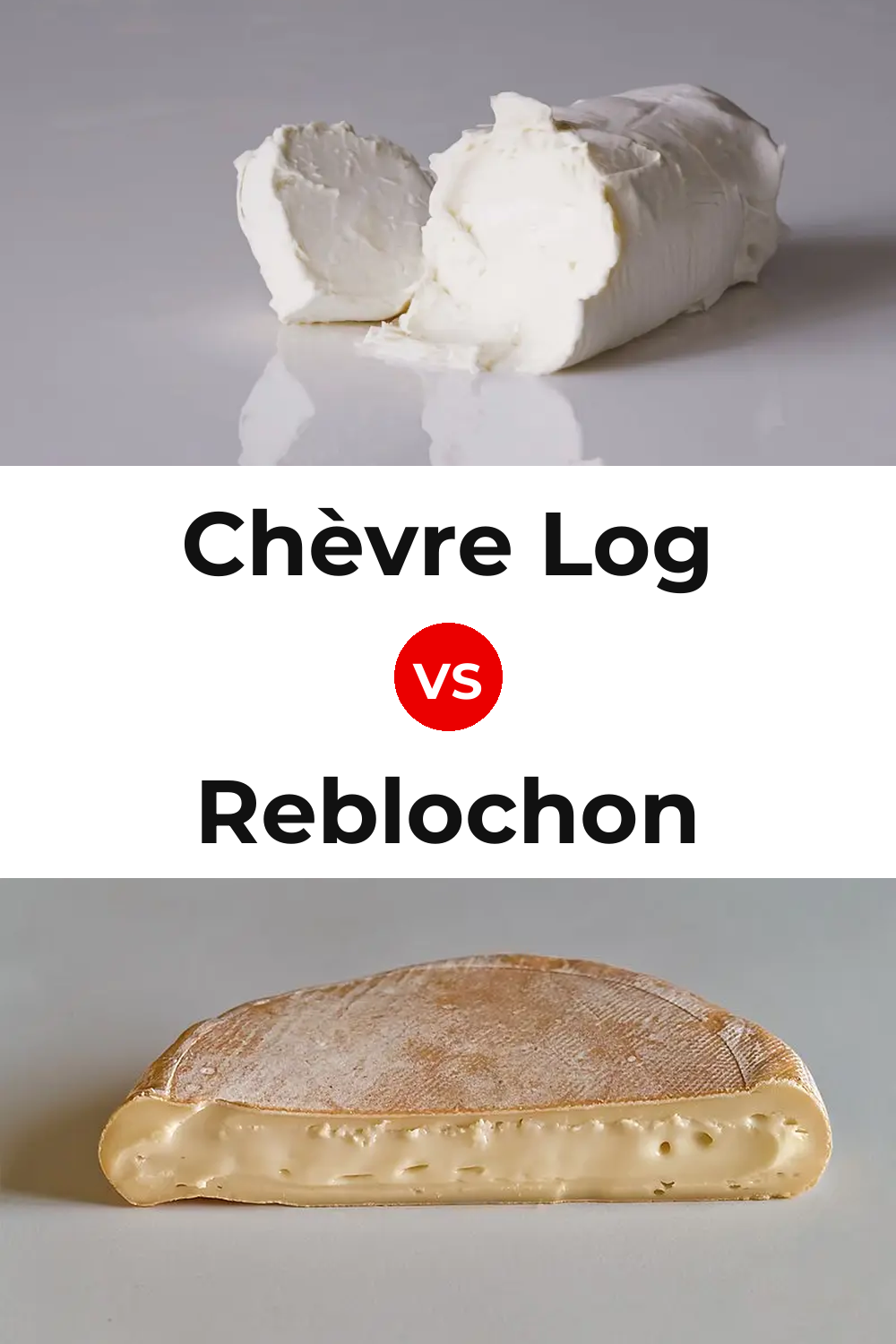Chèvre Log Cheese vs Reblochon Cheese Pinterest comparison