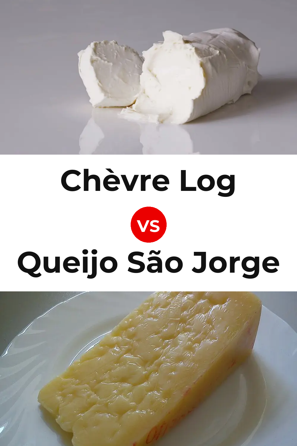 Chèvre Log Cheese vs Queijo São Jorge Pinterest comparison