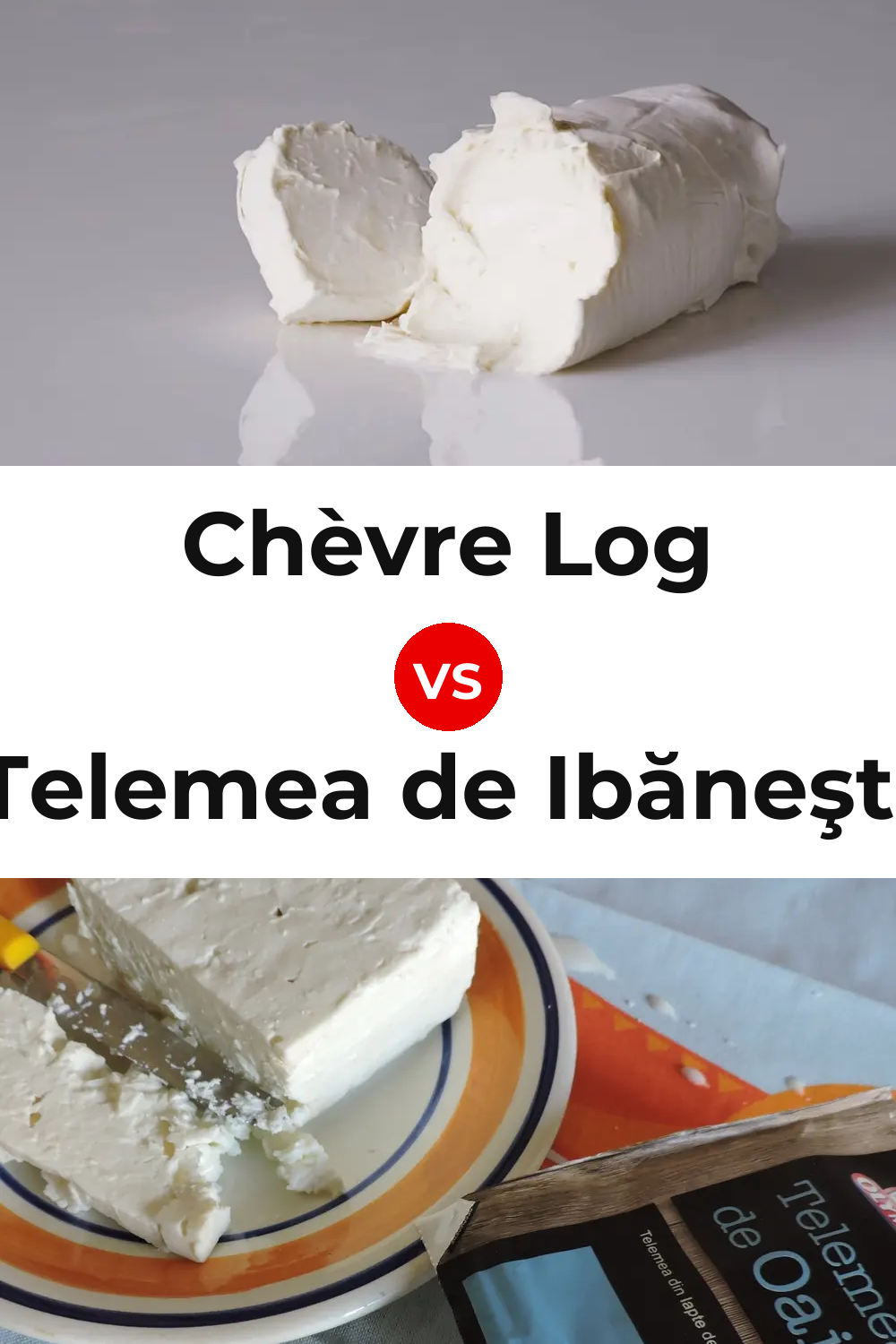 Chèvre Log Cheese vs Telemea de Ibăneşti Cheese Pinterest comparison