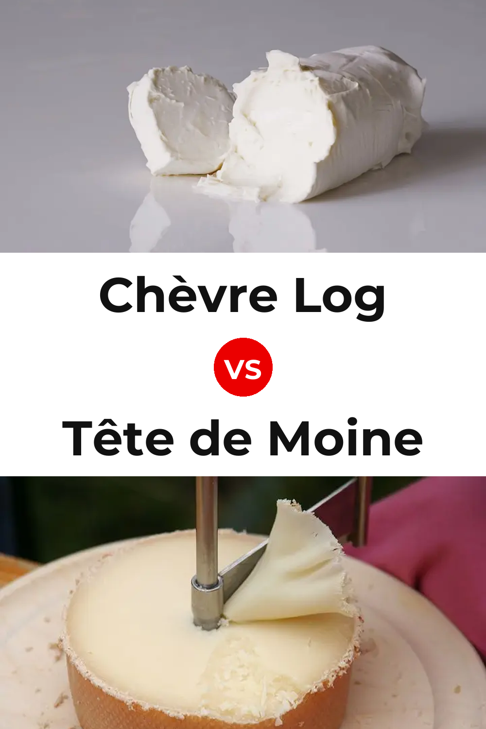 Chèvre Log Cheese vs Tête de Moine Cheese Pinterest comparison