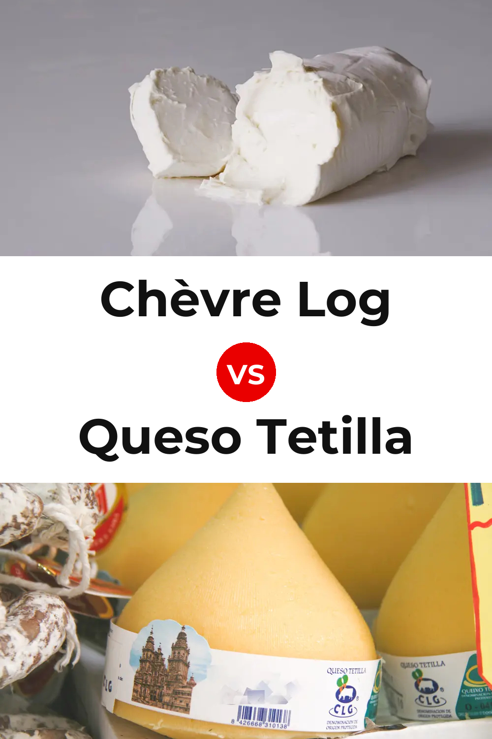 Chèvre Log Cheese vs Queso Tetilla Pinterest comparison