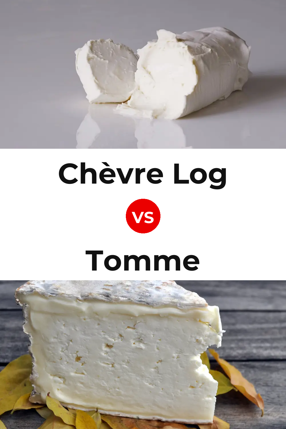 Chèvre Log Cheese vs Tomme Cheese Pinterest comparison
