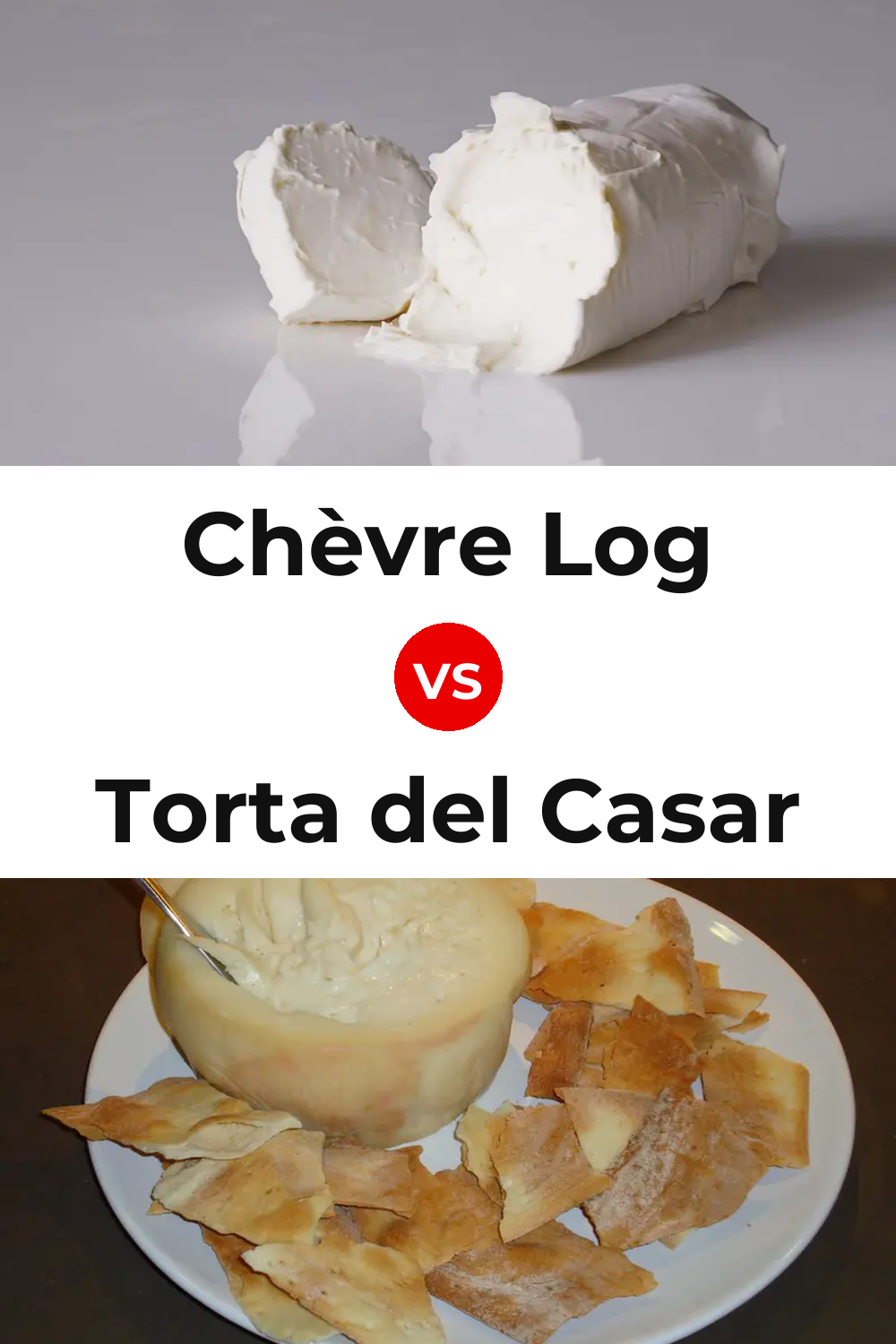 Chèvre Log Cheese vs Torta del Casar Cheese Pinterest comparison