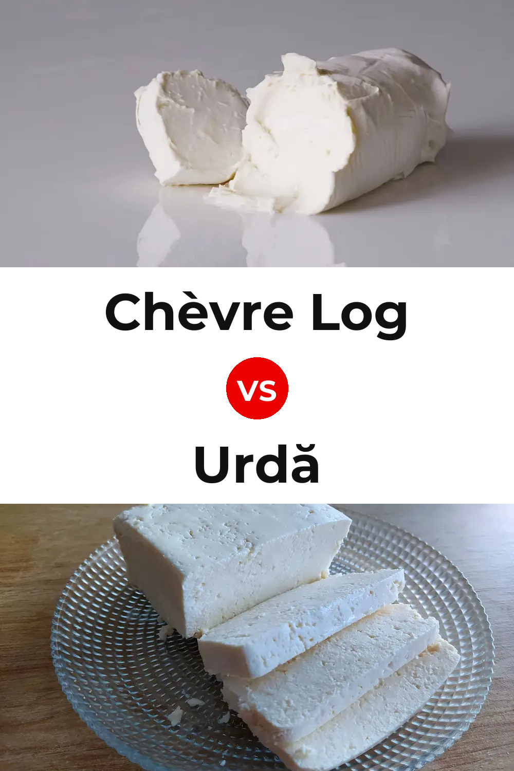 Chèvre Log Cheese vs Urdă Cheese Pinterest comparison