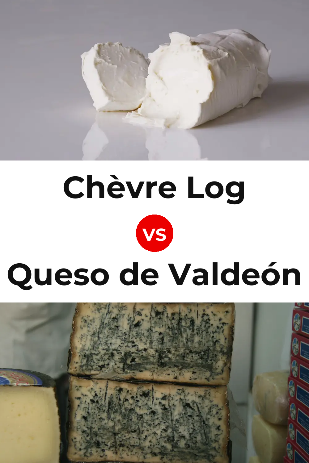 Chèvre Log Cheese vs Queso de Valdeón Pinterest comparison
