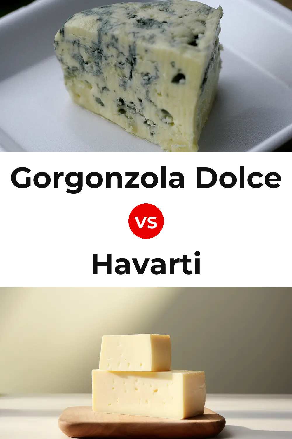 Gorgonzola Dolce Cheese vs Havarti Cheese Pinterest comparison