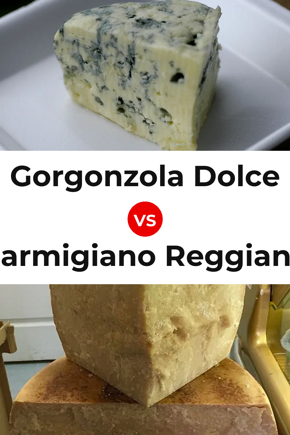 Gorgonzola Dolce Cheese vs Parmigiano Reggiano Cheese Pinterest comparison