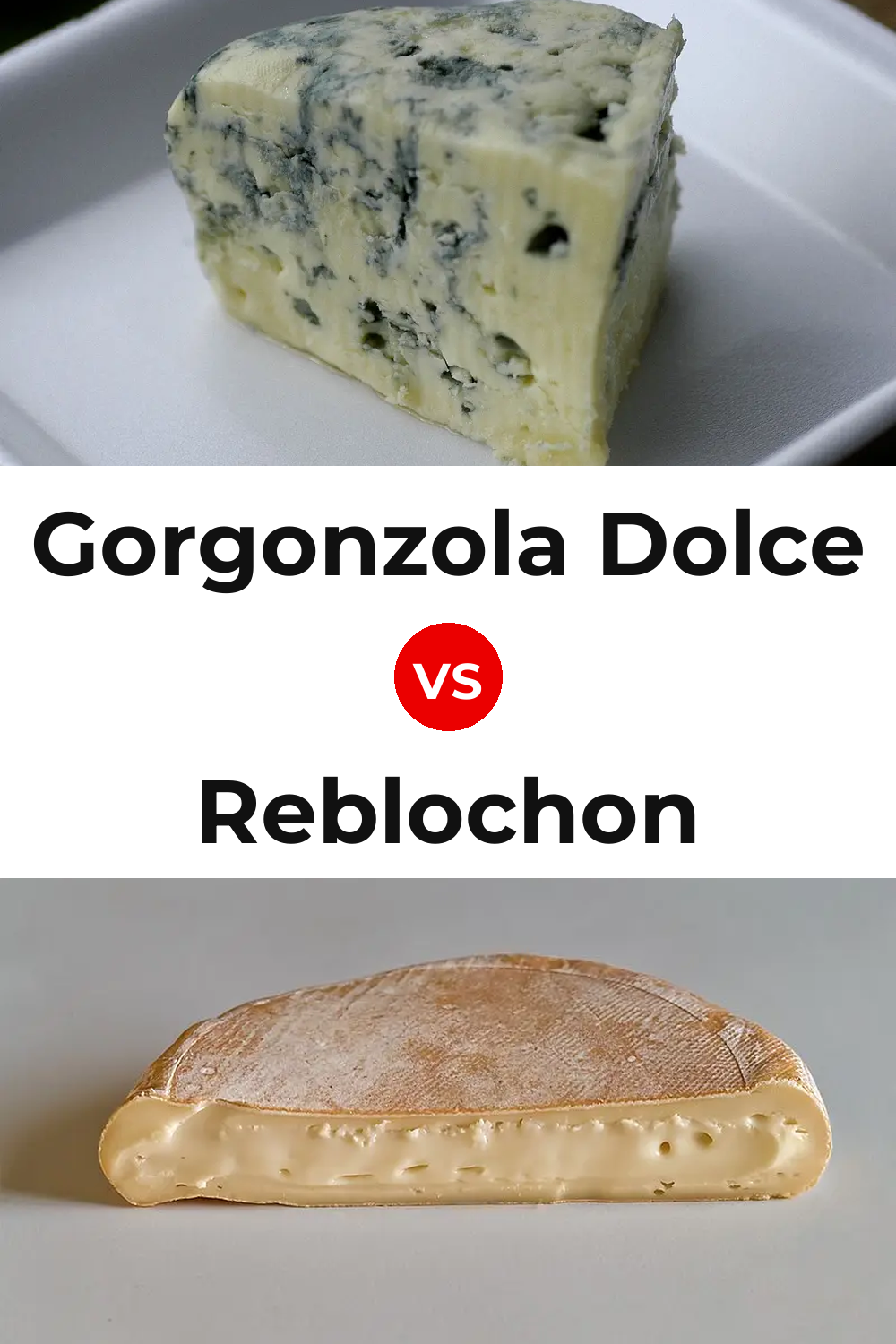 Gorgonzola Dolce Cheese vs Reblochon Cheese Pinterest comparison
