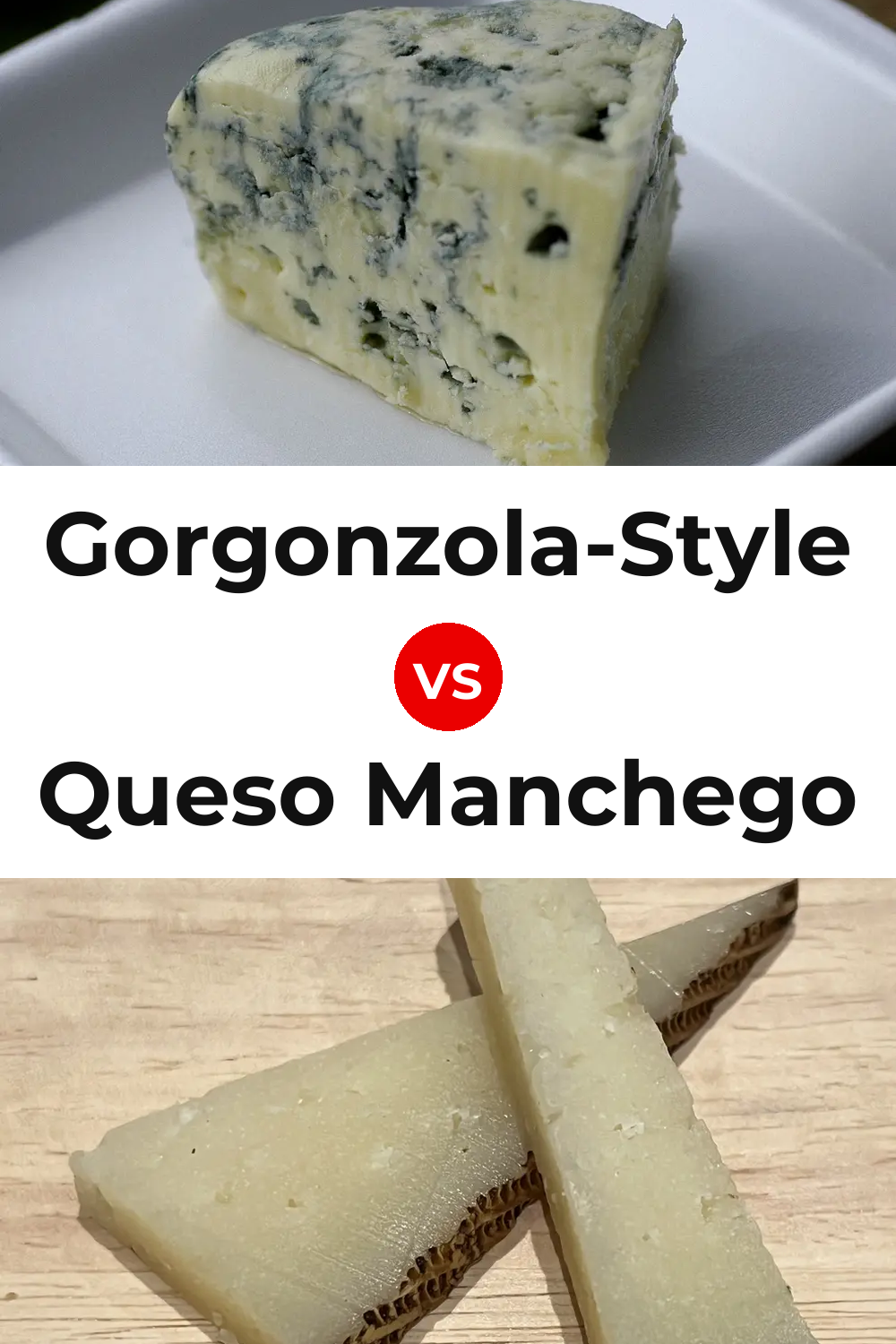 Gorgonzola-Style Cheese vs Queso Manchego Pinterest comparison