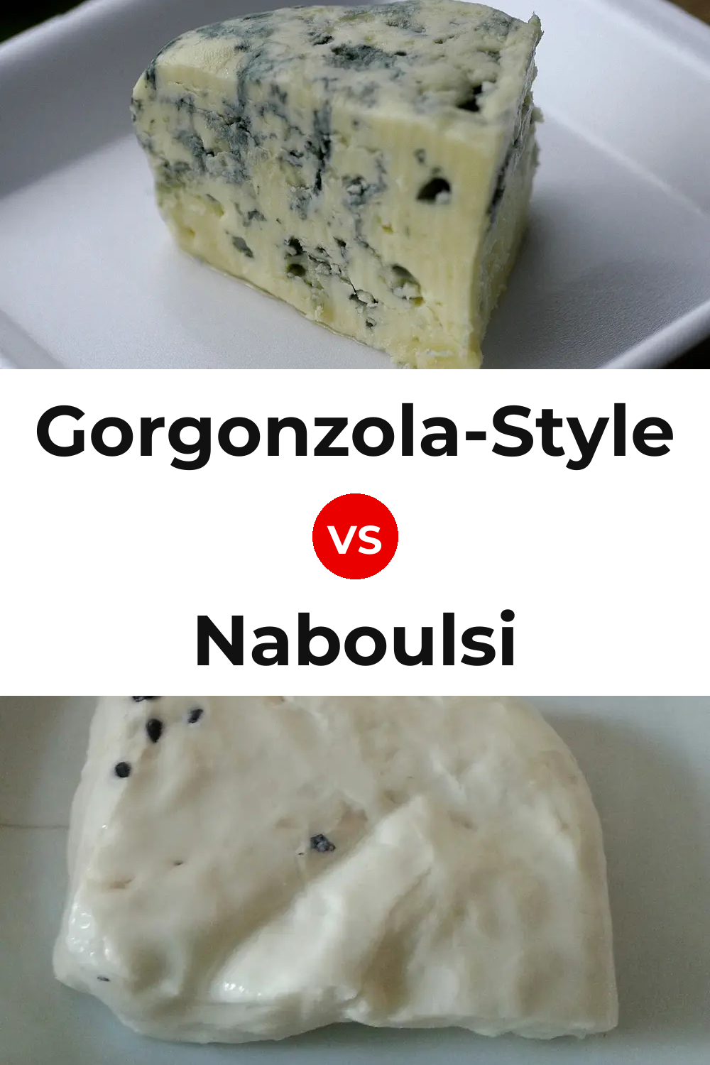 Gorgonzola-Style Cheese vs Naboulsi Cheese Pinterest comparison