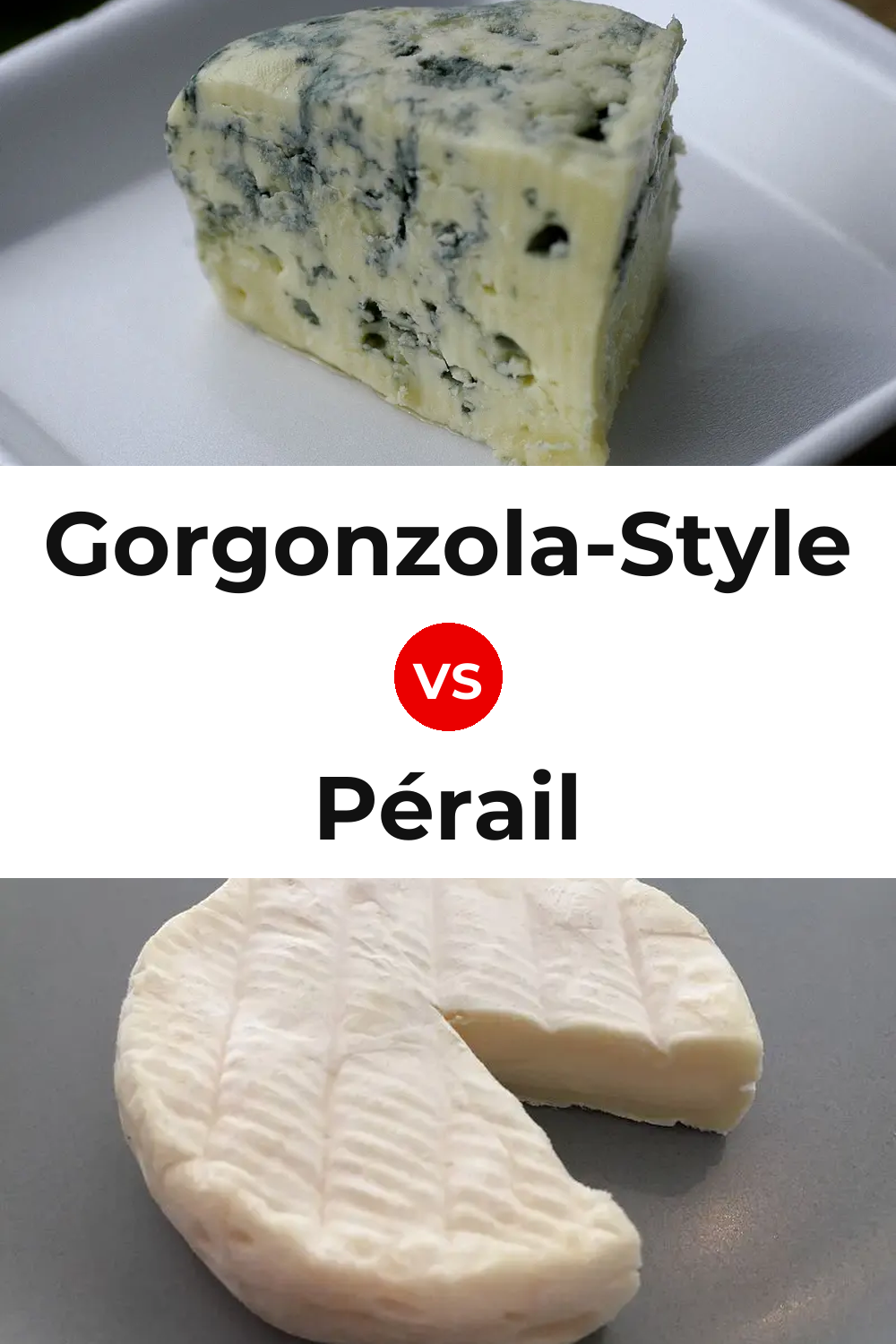 Gorgonzola-Style Cheese vs Pérail Cheese Pinterest comparison