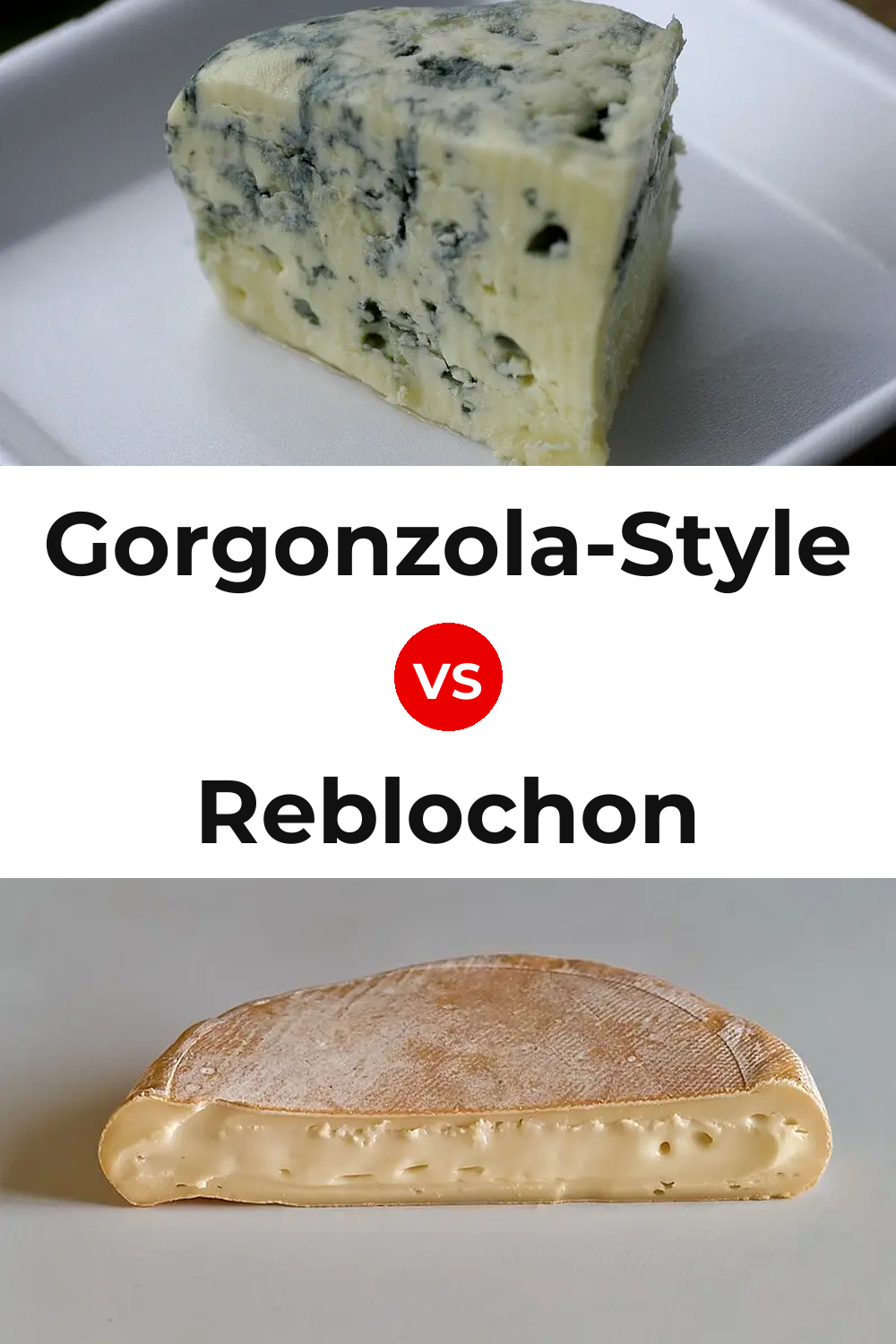 Gorgonzola-Style Cheese vs Reblochon Cheese Pinterest comparison