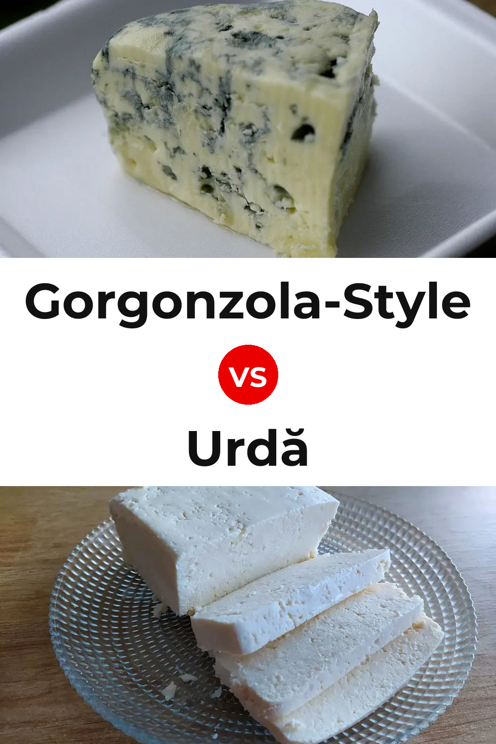 Gorgonzola-Style Cheese vs Urdă Cheese Pinterest comparison